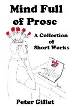 Mind Full of Prose: A Collection of Short Works
