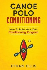 Canoe Polo Conditioning: How To Build Your Own Conditioning Program
