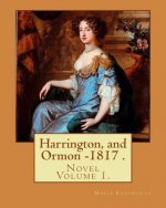Harrington, and Ormon - 1817 (novel). By: Maria Edgeworth (Original Classics) VOLUME 1.: The novel is an autobiography of a 