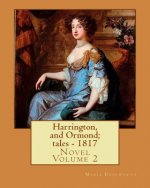 Harrington, and Ormond; tales - 1817 (novel). By: Maria Edgeworth (Original Classics) VOLUME 2.: The novel is an autobiography of a 