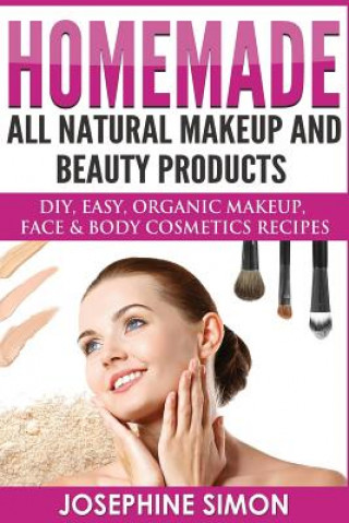 Homemade All-Natural Makeup and Beauty Products ***Black and White Edition***: DIY Easy, Organic Makeup, Face & Body Cosmetics Recipes (Josephine