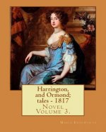 Harrington, and Ormond; tales - 1817 (novel). By: Maria Edgeworth (Original Classics) VOLUME 3.: The novel is an autobiography of a 