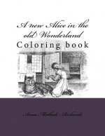 A new Alice in the old Wonderland: Coloring book