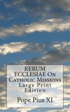 RERUM ECCLESIAE On Catholic Missions: Large Print Edition