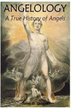 Angelology, A True History of Angels