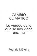 Cambio Climatico: la verdad de lo que se nos viene encima