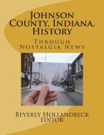 Johnson County, Indiana, History: Through Nostalgia News