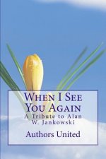 When I See You Again: A Tribute to Alan W. Jankowski