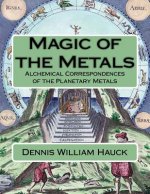 Magic of the Metals: Alchemical Correspondences of the Planetary Metals