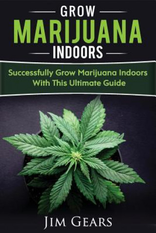 Growing Marijuana: Grow Cannabis Indoors Guide, Get A Successful Grow, Marijuana Horticulture, Grow Weed At home, Hydroponics, Dank Weed,