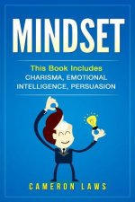 Mindset: 3 Manuscripts - Charisma, Emotional Intelligence & Persuasion