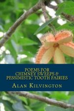 Poems For Chimney Sweeps & Pessimistic Tooth Fairies