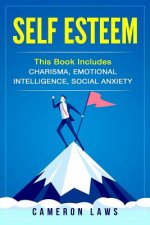 Self Esteem: 3 Manuscripts - Charisma, Emotional Intelligence & Social Anxiety