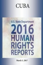 CUBA 2016 HUMAN RIGHTS Report