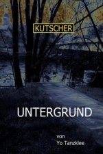 Kutscher: Untergrund