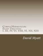 Corpus Hermeticum: Eight Tractates: Translation and Commentary