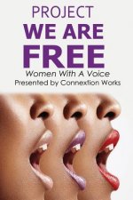 Project We Are Free: Women With A Voice