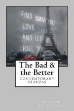 The Bad & the Better: contemporary stanzas