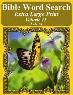 Bible Word Search Extra Large Print Volume 15: Luke #4