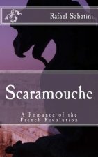Scaramouche: A Romance of the French Revolution