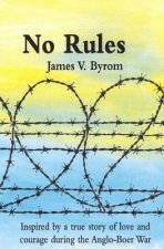 No Rules: Inspired by a true story of love and courage during the Anglo-Boer War