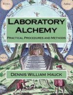 Laboratory Alchemy: Practical Procedures and Methods