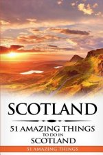 Scotland: Scotland Travel Guide: 51 Amazing Things to Do in Scotland