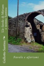 Lle favole di Miriam e nonna Santina: Favole e aforismi