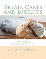Bread, Cakes and Biscuits: The Queen Cookery Books