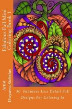 Fabulous Fall Mini Coloring Book 1: 30 Fabulous Less Detail Fall Designs For Coloring In