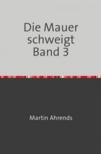 Die Mauer schweigt Band 3