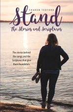 Stand. The Stories and Scriptures: The stories behind the songs and the Scriptures that give them foundation.