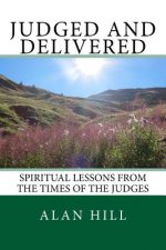 Judged and Delivered: Spiritual lessons from the times of the Judges