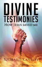 Divine Testimonies - How Jesus Saved Me
