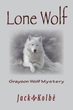 Lone Wolf: A Grayson Wolf Mystery