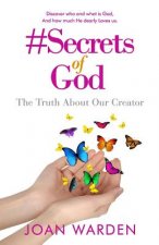 #Secrets of God: The Truth About Our Creator
