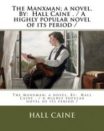 The Manxman; a novel. By: Hall Caine . / A highly popular novel of its period /