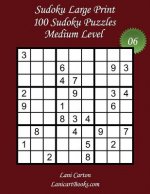 Sudoku Large Print - Medium Level - N°6: 100 Medium Sudoku Puzzles - Puzzle Big Size (8.3