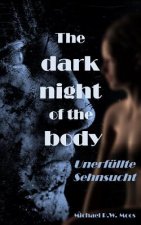The dark night of the body: Unerfüllte Sehnsucht
