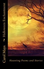 Halloween Enchantment: Haunting Poems and Stories