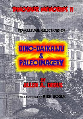 Dinosaur Memories II: Pop-cultural Reflections on Dino-Daikaiju & Paleoimagery