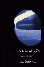 Flat Sunlight: Poems 1967-1972