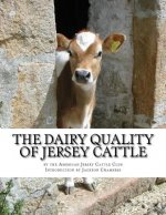 The Dairy Quality of Jersey Cattle: As Confirmed by Confirmed and Authenticated Tests