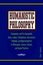 Humanistic Philosophy: Humanistic and Pro-Humanistic Ideas, Values, Orientations, Movements, Methods, and Representatives in Philosophy, Scie