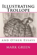 Illustrating Trollope: and Other Essays
