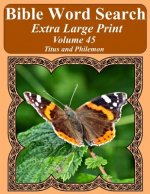 Bible Word Search Extra Large Print Volume 45: Titus and Philemon