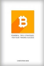 Bitcoin: Powerful Tips and Strategies for Your Trading Success