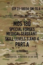 STP 31-18D34-SM-TG A MOS 18D Special Forces Medical Sergeant PART A: Skill Levels 3 and 4
