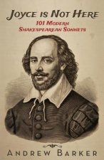 Joyce is Not Here: 101 Modern Shakespearean Sonnets