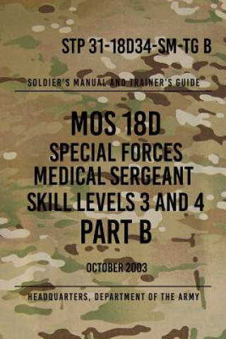 STP 31-18D34-SM-TG B MOS 18D Special Forces Medical Sergeant PART B: Skill Levels 3 and 4